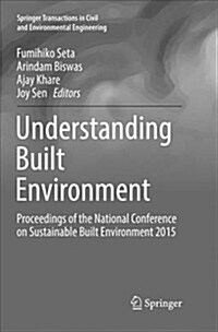 Understanding Built Environment: Proceedings of the National Conference on Sustainable Built Environment 2015 (Paperback, Softcover Repri)