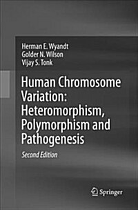 Human Chromosome Variation: Heteromorphism, Polymorphism and Pathogenesis (Paperback, 2, Softcover Repri)