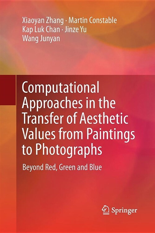 Computational Approaches in the Transfer of Aesthetic Values from Paintings to Photographs: Beyond Red, Green and Blue (Paperback, Softcover Repri)