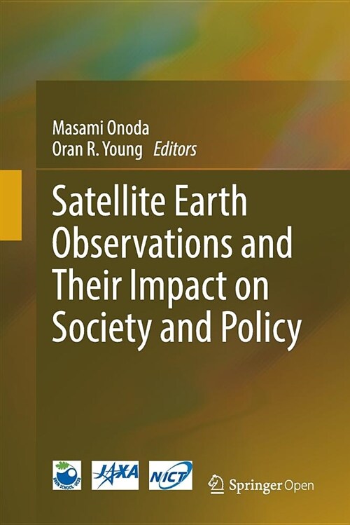 Satellite Earth Observations and Their Impact on Society and Policy (Paperback)