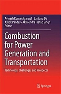 Combustion for Power Generation and Transportation: Technology, Challenges and Prospects (Paperback, Softcover Repri)