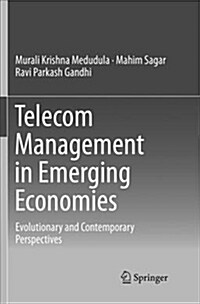 Telecom Management in Emerging Economies: Evolutionary and Contemporary Perspectives (Paperback, Softcover Repri)
