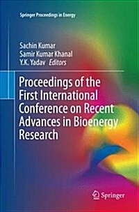 Proceedings of the First International Conference on Recent Advances in Bioenergy Research (Paperback, Softcover Repri)