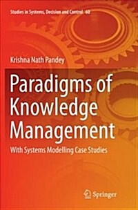 Paradigms of Knowledge Management: With Systems Modelling Case Studies (Paperback, Softcover Repri)