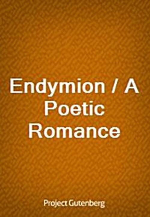 Endymion / A Poetic Romance