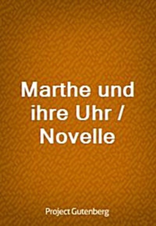 Marthe und ihre Uhr / Novelle