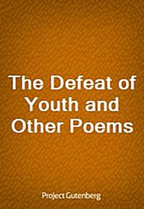 The Defeat of Youth and Other Poems