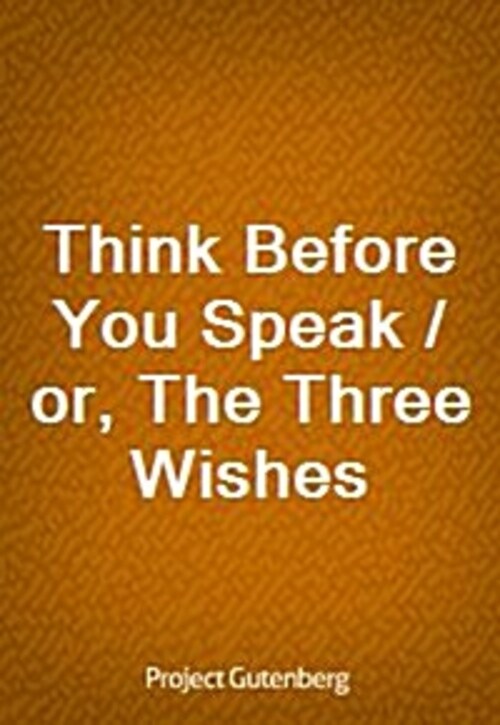 Think Before You Speak / or, The Three Wishes