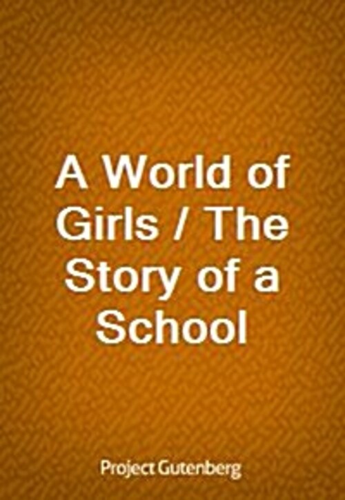 A World of Girls / The Story of a School