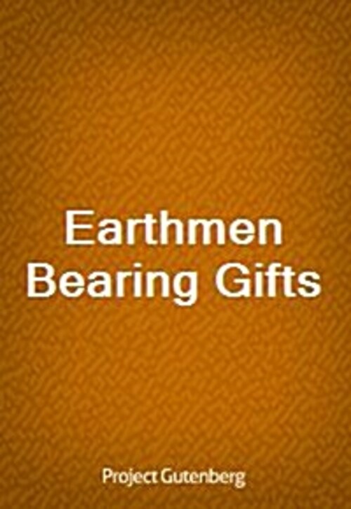 Earthmen Bearing Gifts