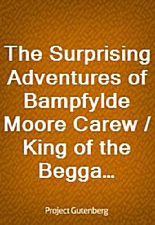 The Surprising Adventures of Bampfylde Moore Carew / King of the Beggars
