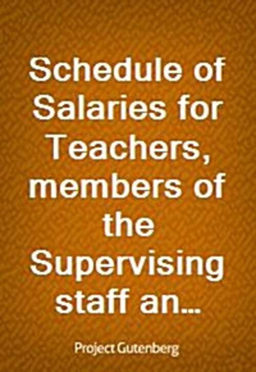 Schedule of Salaries for Teachers, members of the Supervising staff and others. / January 1-August 31, 1920, inclusive