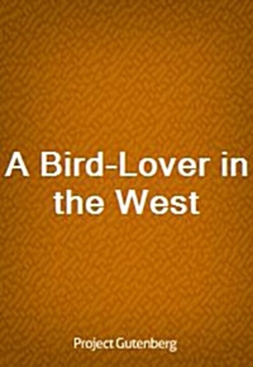 A Bird-Lover in the West