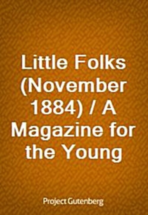 Little Folks (November 1884) / A Magazine for the Young