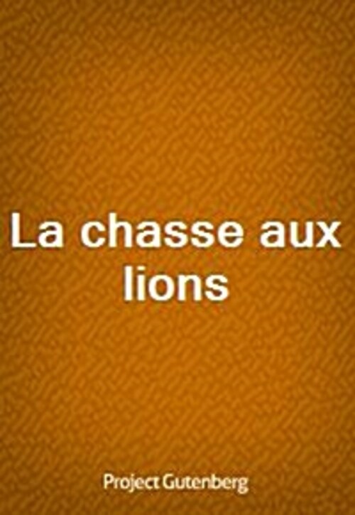 La chasse aux lions