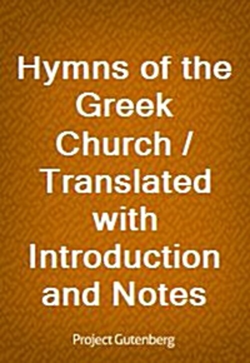 Hymns of the Greek Church / Translated with Introduction and Notes