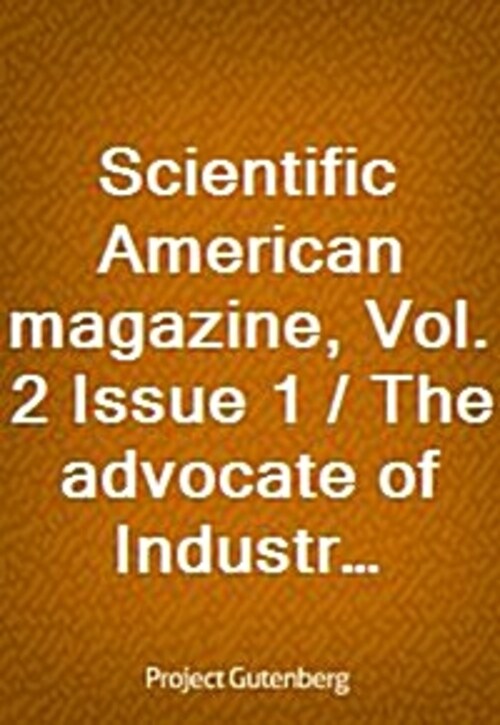 Scientific American magazine, Vol. 2 Issue 1 / The advocate of Industry and Journal of Scientific, / Mechanical and Other Improvements