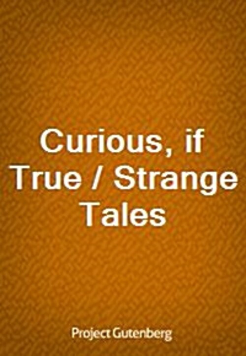 Curious, if True / Strange Tales