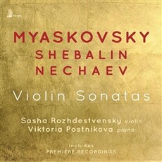 Myaskovsky / Shebalin / Nechaev  Violin Sonatas