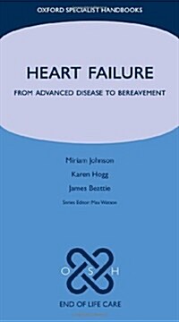 Heart Failure : From Advanced Disease to Bereavement (Part-work (fascA­culo))