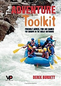 The Adventure Toolkit : Friendly Advice, Fun and Games for Groups in the Great Outdoors (Paperback)