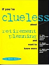 If Youre Clueless About Retirement Planning and Want to Know More (Paperback)