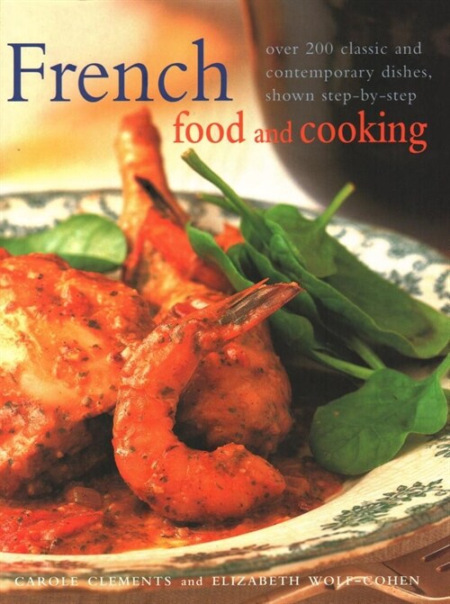 French Food and Cooking: Over 200 Classic and Contemporary Dishes, Shown Step-By-Step (Paperback)
