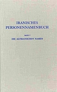 Iranisches Personennamenbuch I: Die Altiranischen Namen (Paperback)