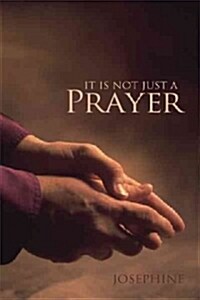 It Is Not Just a Prayer (Paperback)