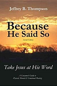 Because He Said So (Second Edition): Take Jesus at His Word (Paperback)