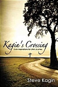 Kagins Crossing: Daily Inspirations for Lifes Journey (Paperback)