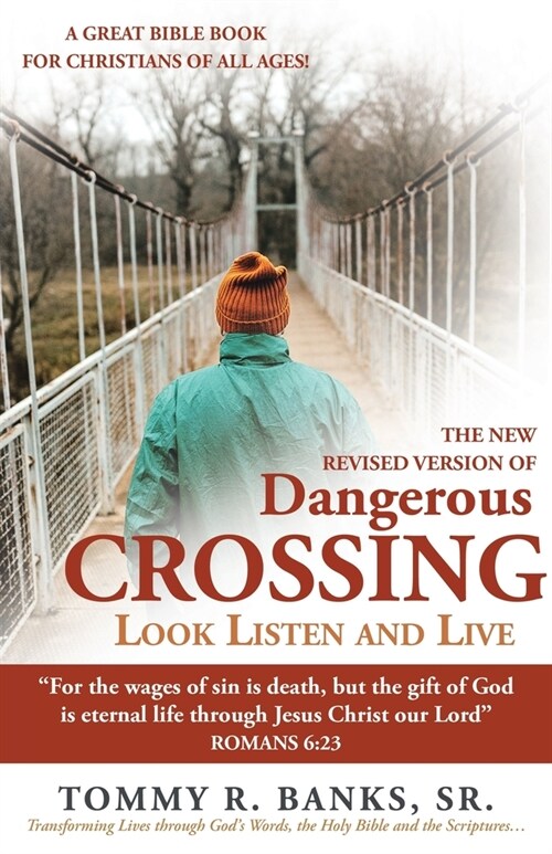 Dangerous Crossing - Look Listen and Live: For the Wages of Sin Is Death, but the Gift of God Is Eternal Life Through Jesus Christ Our Lord (Romans (Paperback)