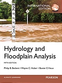 Hydrology and Floodplain Analysis : International Edition (Paperback, 5 ed)