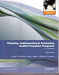 Planning, Implementing, & Evaluating Health Promotion Progra (Paperback)