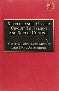 Surveillance, Closed Circuit Television and Social Control (Hardcover)