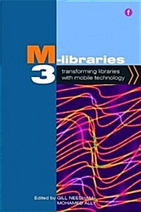 M-libraries 3 : Transforming Libraries with Mobile Technology (Paperback)