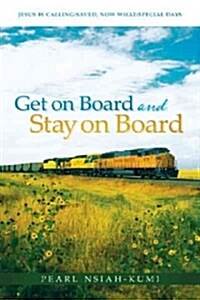 Get on Board and Stay on Board: Jesus Is Calling/Saved, Now What/Special Days (Paperback)