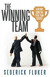 The Winning Team: A Victory Guide for Total Team Success (Paperback)