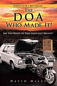 The DOA Who Made It!: Are You Ready to Take Your Last Breath? (Paperback)