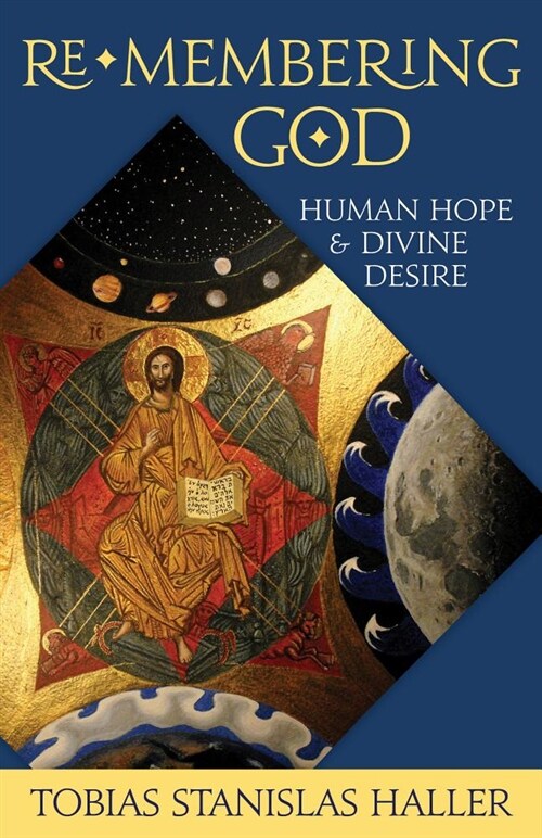 Re-Membering God: Human Hope and Divine Desire (Paperback)