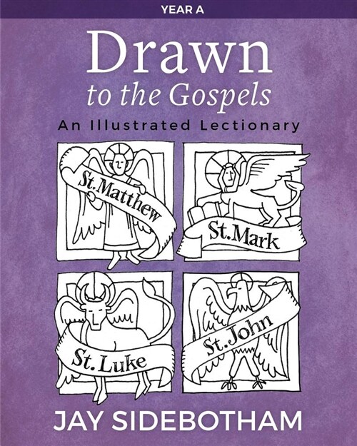 Drawn to the Gospels: An Illustrated Lectionary (Year A) (Paperback)