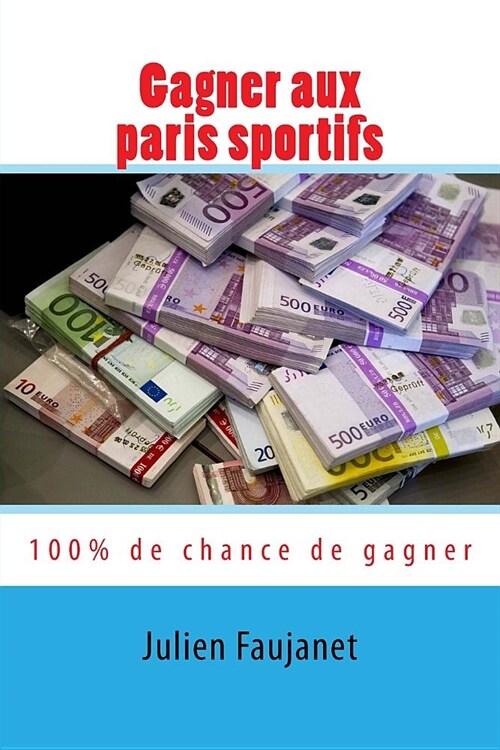 Gagner aux paris sportifs: 100% de chances de gagner (Paperback)