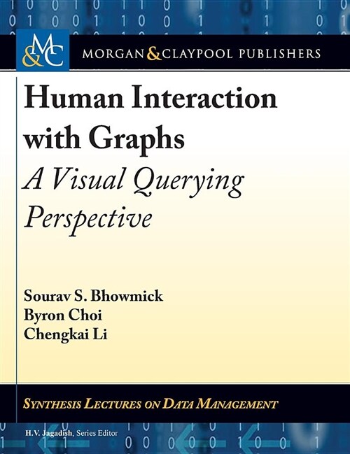 Human Interaction with Graphs: A Visual Querying Perspective (Hardcover)