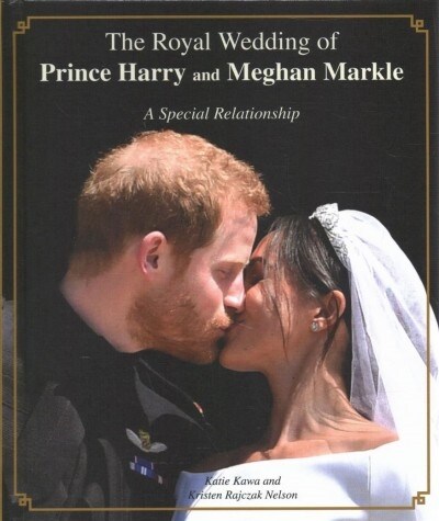 The Royal Wedding of Prince Harry and Meghan Markle: A Special Relationship (Library Binding)