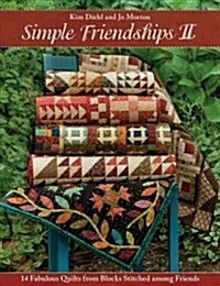 Simple Friendships II: 14 Fabulous Quilts from Blocks Stitched Among Friends (Paperback)