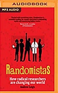 Randomistas: How Radical Researchers Are Changing Our World (MP3 CD)