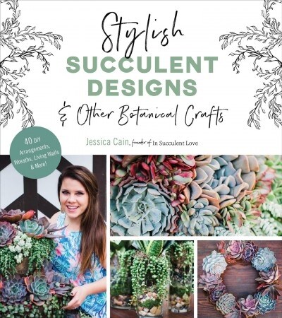 Stylish Succulent Designs: & Other Botanical Crafts (Paperback)