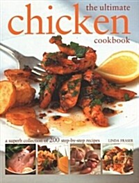 The Ultimate Chicken Cookbook : A superb collection of 200 step-by-step recipes (Paperback)