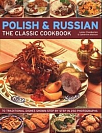 Polish & Russian: The Classic Cookbook: 70 Traditional Dishes Shown Step by Step in 250 Photographs (Paperback)