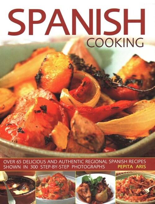 Spanish Cooking: Over 65 Delicious and Authentic Regional Spanish Recipes Shown in 300 Step-By-Step Photographs (Paperback)